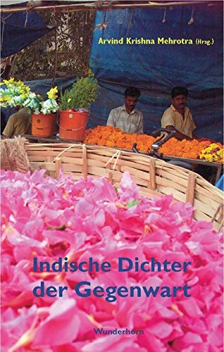 Indische Dichter der Gegenwart: Die Oxford-Anthologie englischsprachiger Lyrik Indiens