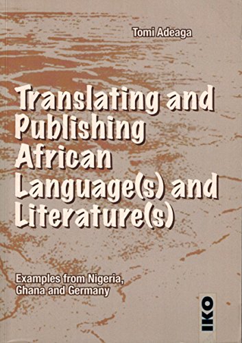 Translating and Publishing African Language(s) and Literature(s): Examples from Nigeria, Ghana, and Germany