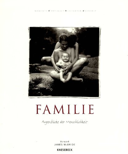 Familie - Augenblicke der Menschlichkeit