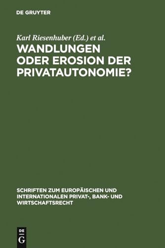 Wandlungen oder Erosion der Privatautonomie?: Deutsch-japanische Perspektiven des Vertragsrechts (Schriften zum Europäischen und Internationalen ... und Wirtschaftsrecht, 23) (German Edition)