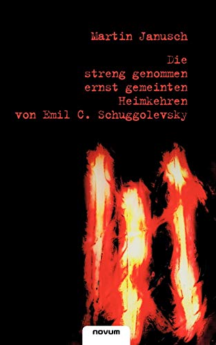 Die Streng Genommen ernst Gemeinten Heimkehren von Emil C. Schuggolevsky
