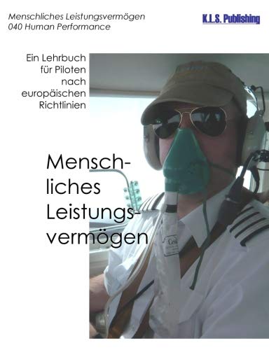 Menschliches Leistungsvermögen (Farbdruckversion): 040 Human Performance and Limitations - ein Lehrbuch für Piloten nach europäischen Richtlinien (German Edition)