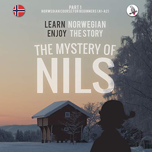 The Mystery of Nils: Norwegian Course for Beginners; Learn Norwegian; Enjoy the Story