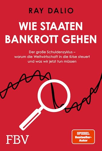 Wie Staaten bankrott gehen: Der große Schuldenzyklus – warum die Weltwirtschaft in die Krise steuert und was wir jetzt tun müssen. SPIEGEL-Bestseller-Autor und Investmentlegende