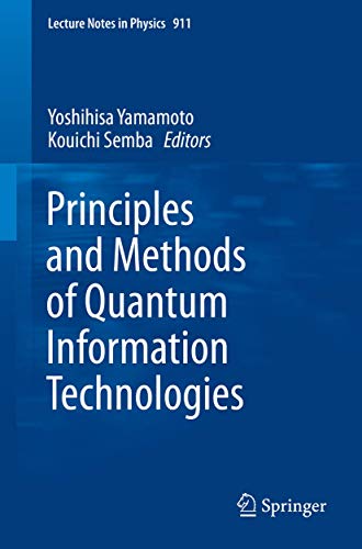 Principles and Methods of Quantum Information Technologies (Lecture Notes in Physics, 911, Band 911)