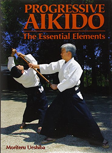 Progressive Aikido: The Essential Elements