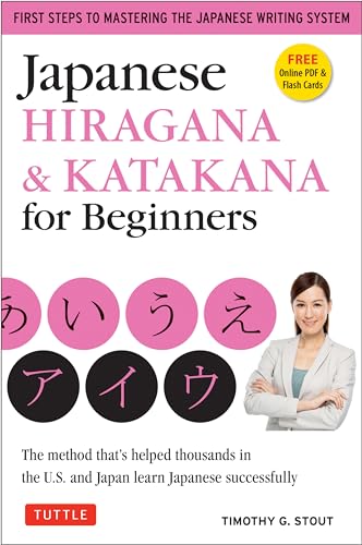 Japanese Hiragana & Katakana for Beginners: First Steps to Mastering the Japanese Writing System: The Method That's Helped Thousands in the U.S. and Japan Learn Japanese Successfully
