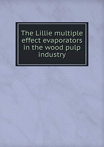 The Lillie multiple effect evaporators in the wood pulp industry
