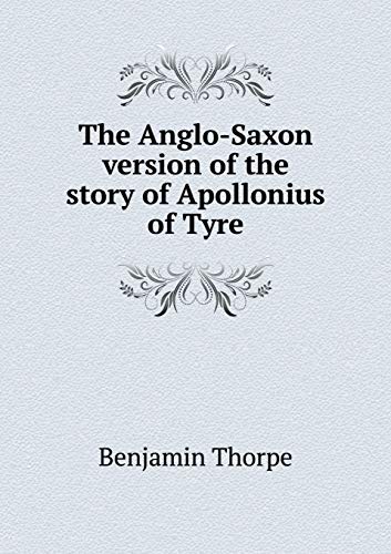 The Anglo-Saxon version of the story of Apollonius of Tyre
