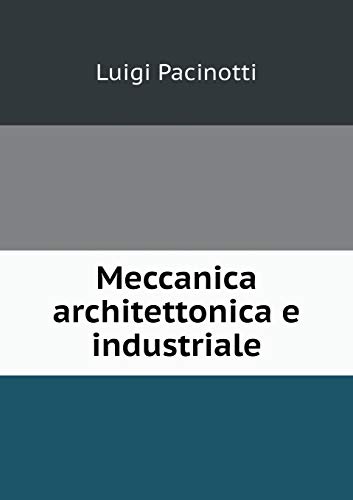 Meccanica architettonica e industriale (Italian Edition)