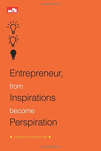 Entrepreneur, From Inspiration Become Perspiration (Indonesian Edition)