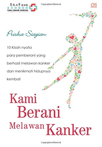 Kami Berani Melawan Kanker (Indonesian Edition)