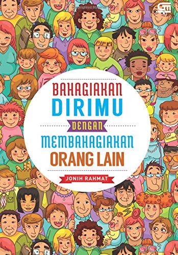 Bahagiakan Dirimu dengan Membahagiakan Orang Lain (Indonesian Edition)