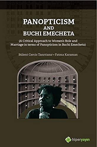 Panopticism and Buchi Emecheta; (A Critical Approach to Women's Role and Marriage in Terms of Panopticism in Burhi Emecheta)