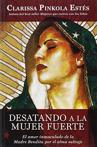 Desatando a la mujer fuerte (Spanish Edition)