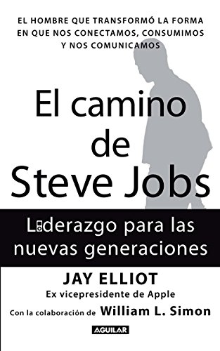 El camino de Steve Jobs / The Steve Job's Way: Liderazgo para las nuevas generaciones / iLeadership for a New Generation