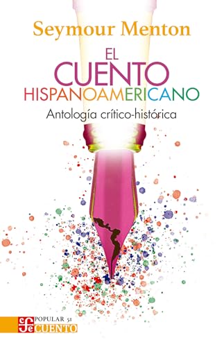 El cuento hispanoamericano. Antología crítico-histórica (Spanish Edition)