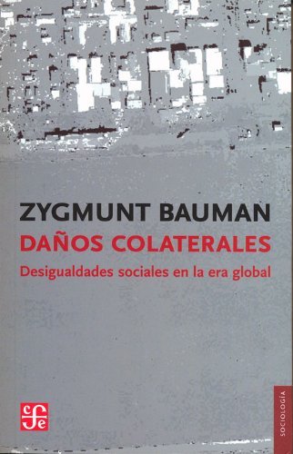 Daños colaterales. Desigualdades sociales en la era global (Spanish Edition)