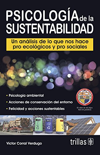 Psicologia de la sustentabilidad / Psychology of Sustainability: Un analisis de lo que nos hace pro ecologicos y pro sociales / An Analysis of What Makes Us Pro-Ecological and Pro-Social
