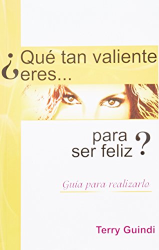 Que tan valiente eres para ser feliz? / Do you Dare Being Happy?: Guia para realizarlo / Guide to Achieving It