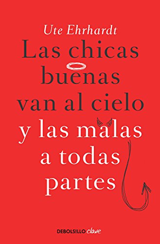 Chicas buenas van al cielo y las malas a todas partes, Las