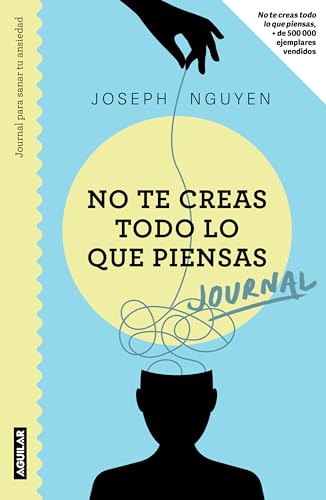 No Te Creas Todo Lo Que Piensas: Journal Para Sanar Tu Ansiedad / Healing Anxiety & Overthinking Journal & Workbook