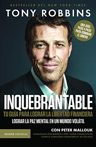 Inquebrantable: Tu guía para lograr la libertad financiera / Unshakeable (Spanish Edition)
