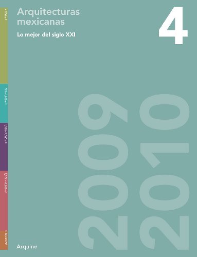 Lo Mejor del Siglo XXI 4/The Best Of The 21st Century 4: Arquitecturas Mexicanas 2009-2010/Mexican Architecture 2009-2010