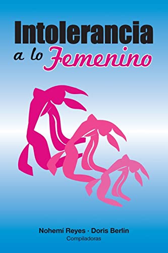 Intolerancia a lo Femenino