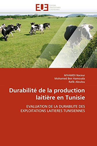 Durabilité de la production laitière en Tunisie: EVALUATION DE LA DURABILITE DES EXPLOITATIONS LAITIERES TUNISIENNES (Omn.Univ.Europ.) (French Edition)