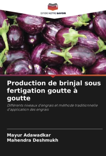 Production de brinjal sous fertigation goutte à goutte: Différents niveaux d'engrais et méthode traditionnelle d'application des engrais