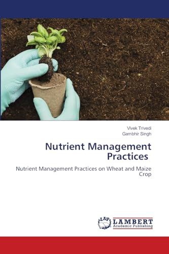 Nutrient Management Practices: Nutrient Management Practices on Wheat and Maize Crop