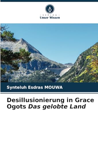 Desillusionierung in Grace Ogots Das gelobte Land