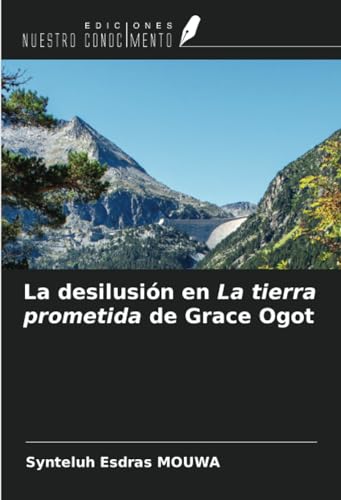 La desilusión en La tierra prometida de Grace Ogot (Spanish Edition)