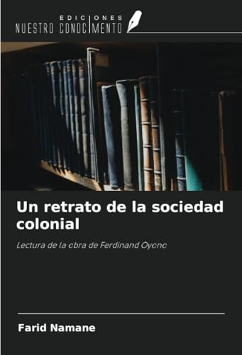 Un retrato de la sociedad colonial: Lectura de la obra de Ferdinand Oyono