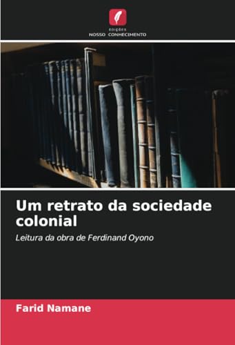Um retrato da sociedade colonial: Leitura da obra de Ferdinand Oyono