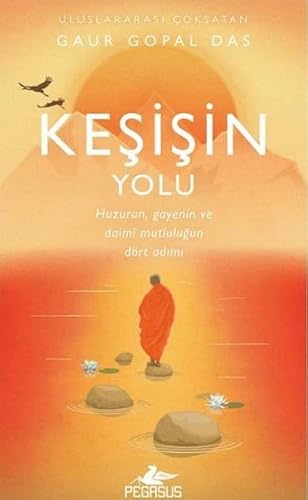 Kesisin Yolu;Huzurun, Gayenin ve Daimî Mutlulugun Dört Adimi