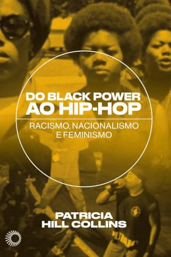 Do Black Power ao Hip-Hop: Racismo, nacionalismo e feminismo