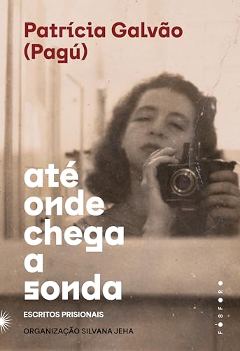 Ate onde chega a sonda - Escritos prisionais (Em Portugues do Brasil)
