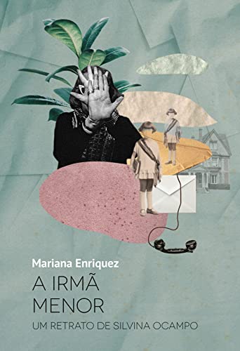 A irma menor. Um retrato de Silvina Ocampo (Em Portugues do Brasil)