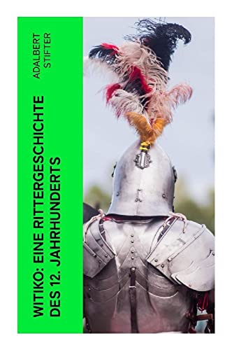 Stifter:Witiko: Eine Rittergeschichte d