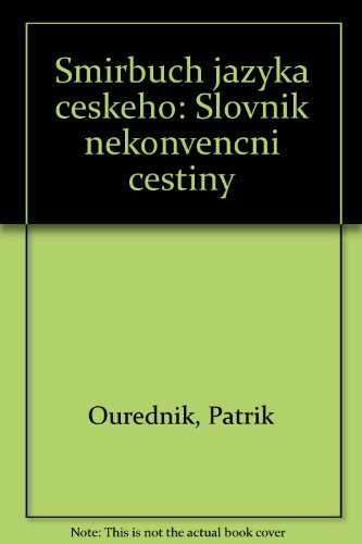Šmírbuch jazyka českého: Slovník nekonvenční češtiny (Czech Edition)
