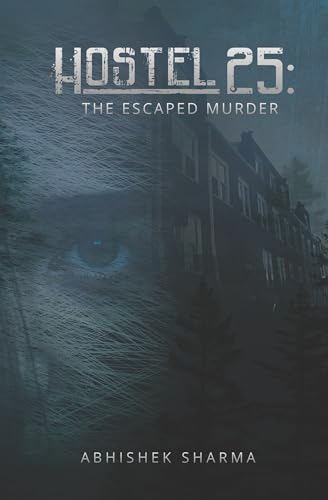Hostel 25 : The Escaped Murder | Thrill and Conspiracy in the Dormitory | A Gripping Murder Mystery | Novel Blending Love, Suspense and Lies