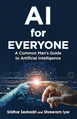 AI for Everyone : A Common Man's Guide to Artificial Intelligence