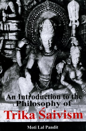 Introduction to the Philosophy of Trika Saivism
