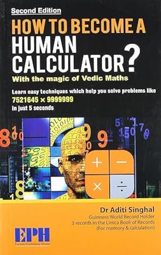 How to Become a Human Calculator?: With the Magic of Vedic Maths