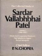 The Collected Works of Sardar Vallabhbhai Patel, 1918-1925: The Kheda Non-Cooperation Movement, Nagpur Flag Agitation and Borsad Satyagraha