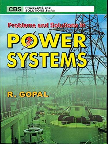 Problems And Solutions In Power Systems (Pb 2017) [Paperback] Gopal R.