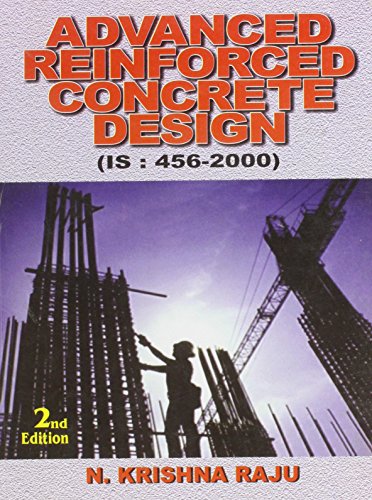 ADVANCED REINFORCED CONCRETE DESIGN, 2E (PB 2015) [Paperback] Raju, Krishna N.