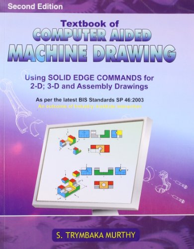 Textbook of Computer Aided Machine Drawing: Using Solid Edge Commands for 2-D; 3-D and Assembly Drawings